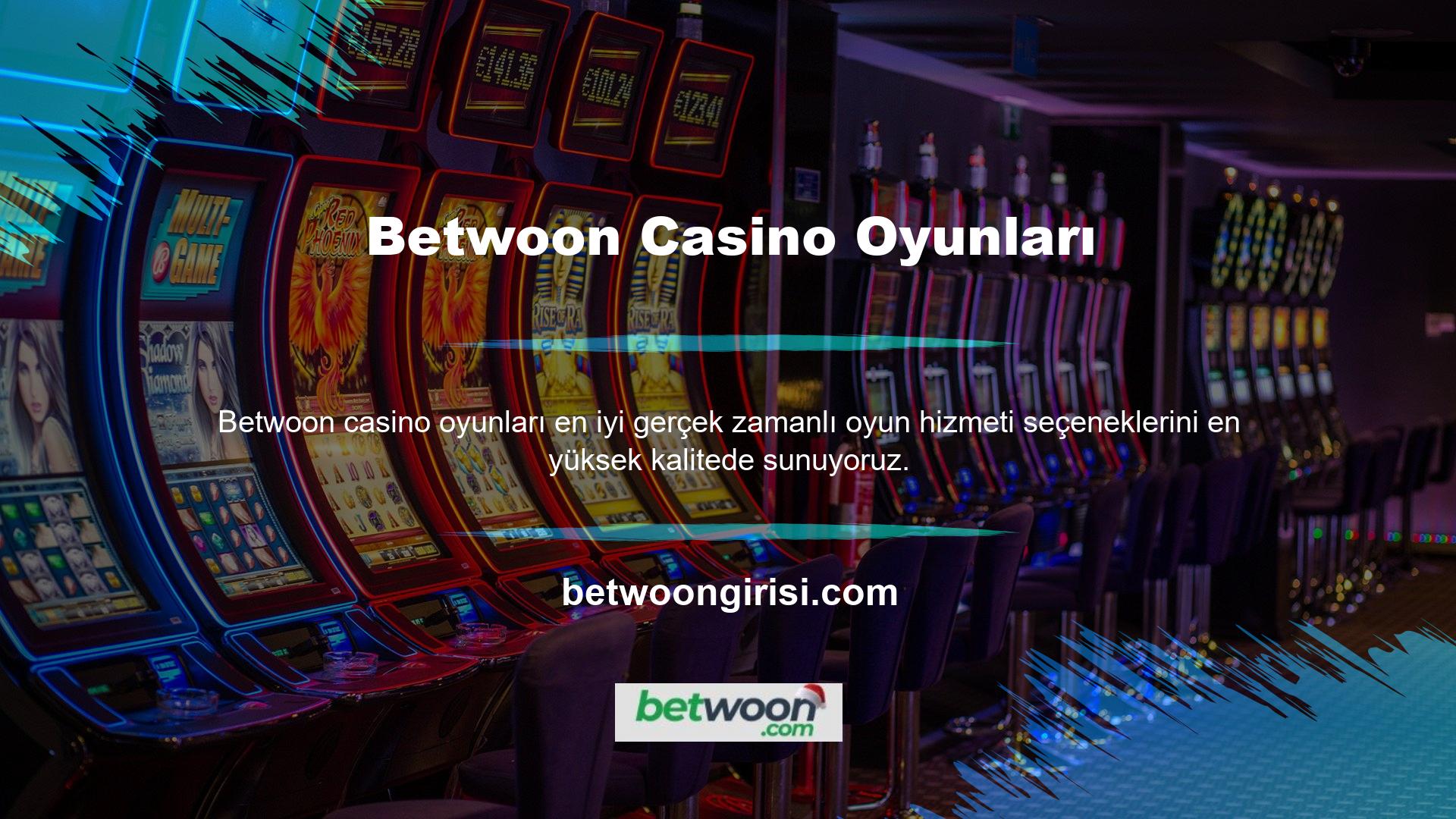 Betwoon Canlı Casino bölümündeki popüler oyun türleri şunlardır:

	Blackjack,
	Poker,
	Rulet,
	Hold'em Casino
	Bakara,
	Ejderha Kaplanı
	Genç Patty,

Birçok oyun sağlayıcının oyun desteği, üyelerin her türlü canlı casino oyununu oynamasına olanak tanır